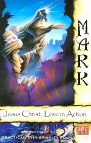 Mark: Jesus Christ, Love in Action