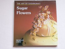 Sugar Flowers: The Art Of Sugarcraft