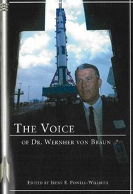 The Voice of Dr. Wernher von Braun: An Anthology (Apogee Books Space Series)