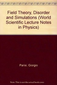 Field Theory, Disorder and Simulations (World Scientific Lecture Notes in Physics)