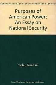 Purposes of American Power: An Essay on National Security (A Lehrman Institute book)