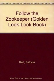 Follow the Zookeeper (Golden Look-Look Books)