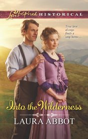Into the Wilderness (Montgomery-Kellogg, Bk 1) (Love Inspired Historical, No 194)