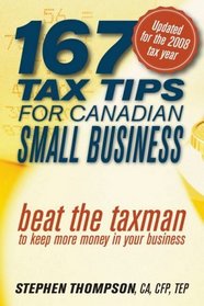 167 Tax Tips for Canadian Small Business: Beat the Taxman to Keep More Money in Your Business