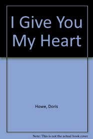 I Give You My Heart: Complete and Unabridged