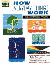 How Everyday Things Work: 60 Descriptions And Activities