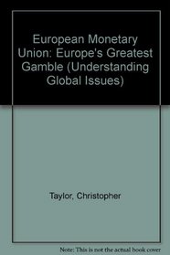 European Monetary Union: Europe's Greatest Gamble (Understanding Global Issues)