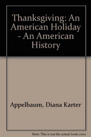 Thanksgiving: An American Holiday, an American History