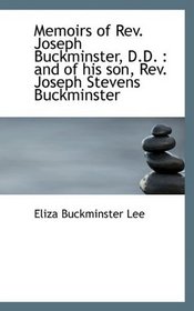 Memoirs of Rev. Joseph Buckminster, D.D.: and of his son, Rev. Joseph Stevens Buckminster