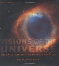 Visions of the Universe: The Latest Discoveries in Space Revealed (Mitchell Beazley Reference)