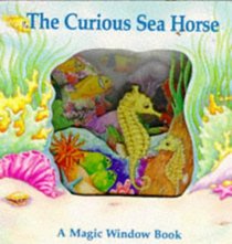 The Curious Seahorse (Magic Windows: Pull the Tabs! Change the Pictures!)