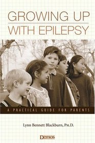 Growing Up With Epilepsy: A Practical Guide for Parents