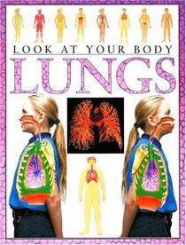 Look at Your Body: Lungs (Look at Your Body)