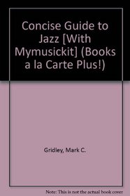 Concise Guide to Jazz, Books a la Carte Plus MyJazzKit (6th Edition) (Books a la Carte Plus!)