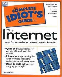 The Complete Idiot's Guide to The Internet (A Perfect Companion to Netscape Internet Essentials)