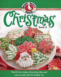 Gooseberry Patch Christmas Book 15: Tried & true recipes, decorating ideas and easy-to-make gifts for holiday fun