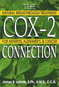 The Cox-2 Connection: Natural Breakthrough Treatments for Arthritis, Alzheimer's, and Cancer