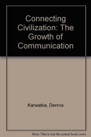 Connecting Civilization: The Growth of Communication