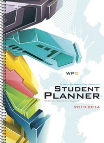 Well Planned Day, Student Planner Tech Style, July 2013 - June 2014
