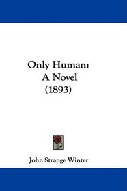 Only Human: A Novel (1893)