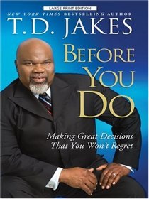 Before You Do: Making Great Decisions That You Won't Regret (Large Print)