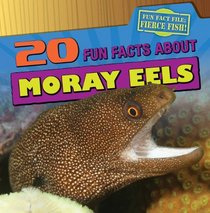 20 Fun Facts about Moray Eels (Fun Fact File)
