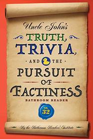 Uncle John's Truth, Trivia, and the Pursuit of Factiness Bathroom Reader (Uncle John's Bathroom Reader Annual)