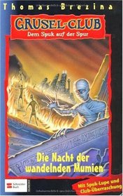 Gruselclub, Dem Spuk auf der Spur, Bd.10, Die Nacht der wandelnden Mumien