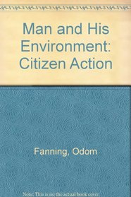 Man and his environment: citizen action (Man and his environment series)
