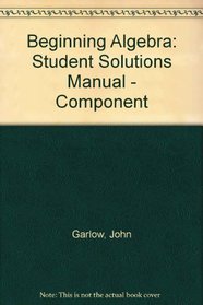 Beginning Algebra: Student Solutions Manual - Component