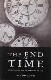 The End of Time: Religion, Ritual, and the Forging of the Soul