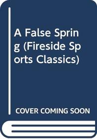 A False Spring (A Fireside Sports Classic)