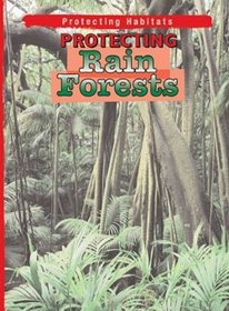 Protecting Rain Forests (Protecting Habitats)