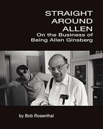 Straight Around Allen: On the Business of Being Allen Ginsberg