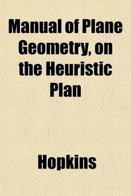 Manual of Plane Geometry, on the Heuristic Plan