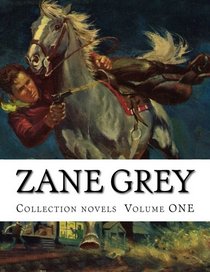 Zane Grey, Collection novels  Volume ONE