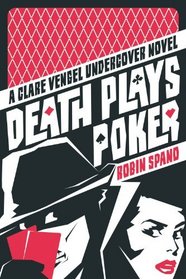 Death Plays Poker: A Clare Vengel Undercover Novel