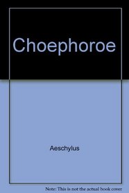 THE CHOEPHOROE OF AESCHYLUS