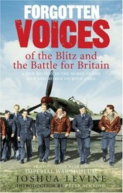 Forgotten Voices of the Blitz and the Battle for Britain (Forgotten Voices)