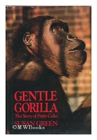 Gentle gorilla: The story of Patty Cake