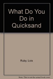 What Do You Do in Quicksand?