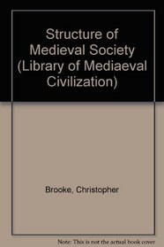 The structure of medieval society (Library of Mediaeval Civilization)
