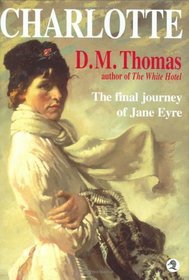 Charlotte Bronte Revelations : The Final Journey of Jane Eyre