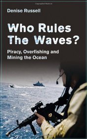 Who Rules the Waves?: Piracy, Overfishing and Mining the Ocean