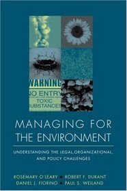Managing for the Environment : Understanding the Legal, Organizational, and Policy Challenges (Jossey Bass Nonprofit  Public Management Series)