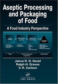 Aseptic Processing and Packaging of Food: A Food Industry Perspective (Contemporary Food Science)