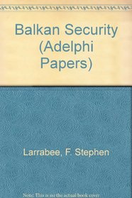 Balkan security (Adelphi papers)