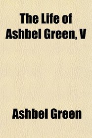 The Life of Ashbel Green, V