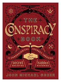 The Conspiracy Book: A Chronological Journey through Secret Societies and Hidden Histories (Sterling Chronologies)