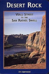 Desert Rock II Wall Street to the San Rafal Swell: Wall Street to the San Rafal Swell